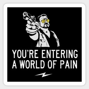 You're entering a world of pain Sticker